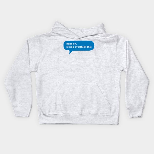 Hang on let me overthink this Kids Hoodie by WordFandom